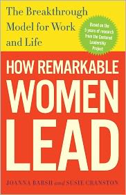 How Remarkable Women Lead: The Breakthrough Model for Work and Life