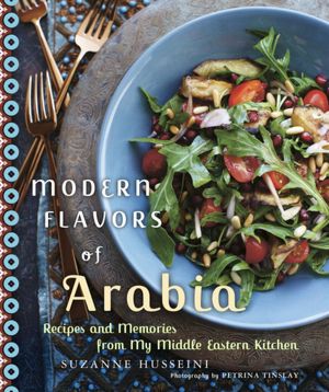 Modern Flavors of Arabia: Recipes and Memories from My Middle Eastern Kitchen