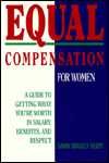 Equal Compensation for Women: A Guide to Getting What You're Worth in Salary, Benefits, and Respect Dawn Bradley Berry