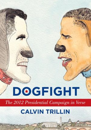 Dogfight: The 2012 Presidential Campaign in Verse