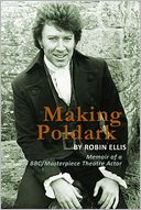 Making Poldark: Memoir of a BBC/Masterpiece Theatre Actor