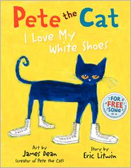 I Love My White Shoes (Pete the Cat Series)