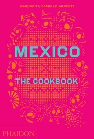 Mexico: The Cookbook
