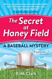 The Secret at Haney Field: A Baseball Mystery