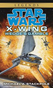 Wedge's Gamble (Star Wars Legends: X-Wing #2)