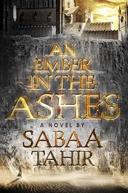 An Ember in the Ashes (Ember in the Ashes Series #1)