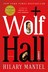 Wolf Hall (Wolf Hall Trilogy #1) (Booker Prize Winner)