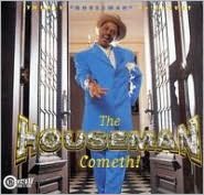 The Houseman Cometh!