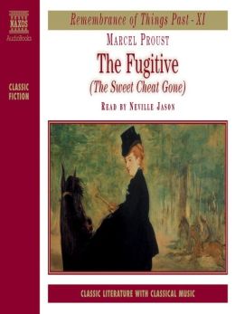 The Fugitive (The Sweet Cheat Gone) Marcel Proust and Neville Jason