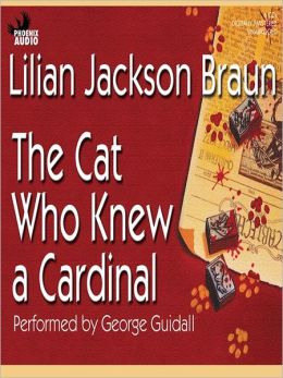The Cat Who Knew a Cardinal (The Cat Who... Mystery Series, Book 12) Lilian Jackson Braun and George Guidall