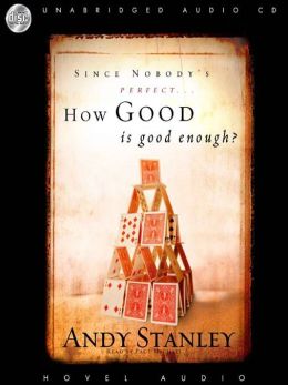How Good Is Good Enough? Andy Stanley and Paul Michael