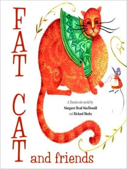 Fat Cat and Friends Margaret Read MacDonald and Richard Scholtz