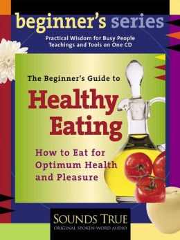 The Beginner's Guide to Healthy Eating