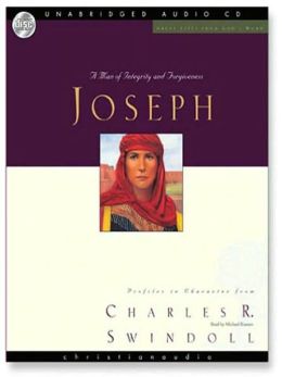 Great Lives: Joseph: A Man of Integrity and Forgiveness Charles Swindoll and Michael Kramer