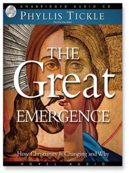 The Great Emergence: How Christianity is Changing and Why
