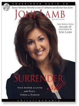 Surrender All: Your Answer to Living with Peace, Power, and Purpose Joni Lamb