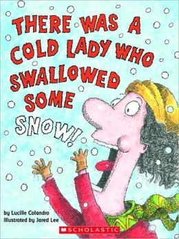 There Was a Cold Lady Who Swallowed Some Snow Lucille Colandro and Skip Hinnant
