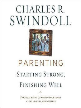 Parenting: From Surviving to Thriving: Building Healthy Families in a Changing World Charles R. Swindoll
