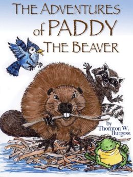 The Adventures of Paddy the Beaver (Bedtime Story-Books) Thornton W. Burgess