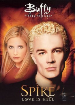 Buffy the Vampire Slayer - Spike - Love is Hell