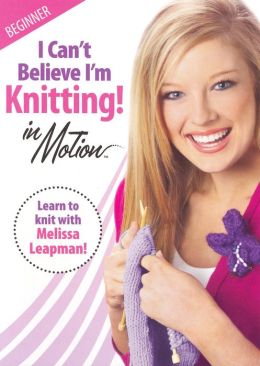I Can't Believe I'm Knitting! In Motion: Beginner