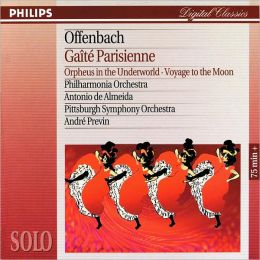 Offenbach: Gaite Parisienne/Orpheus in the Underworld/Voyage ot the Moon