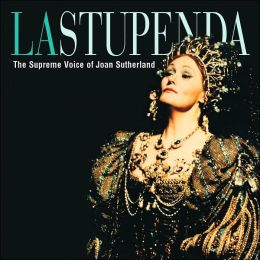 La Stupenda: The Supreme Voice of Joan Sutherland