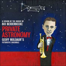Private Astronomy: A Vision of the Music of Bix Beiderbecke