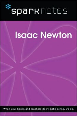 Isaac Newton (SparkNotes Biography Guide Series)