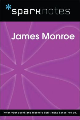 James Monroe (SparkNotes Biography Guide Series)