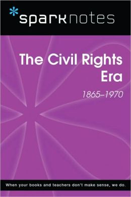 The Civil Rights Era (1865-1970) (SparkNotes History Note)