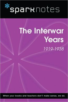 The Interwar Years (1919-1938) (SparkNotes History Note)