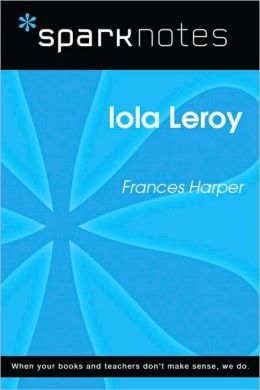 Iola Leroy (SparkNotes Literature Guide Series)