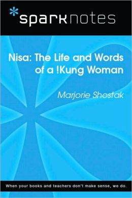 Nisa: The Life and Works of a !Kung Woman (SparkNotes Literature Guide Series)