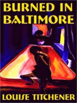 Burned in Baltimore [A Toni Credella Mystery]