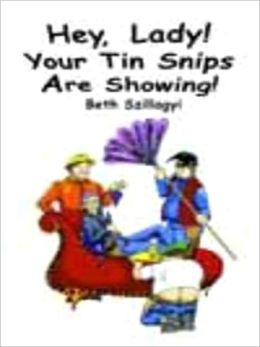 Hey, Lady! Your Tin Snips are Showing