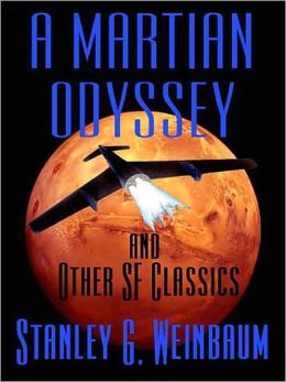 A Martian Odyssey & Other Classic Science Fiction Stories