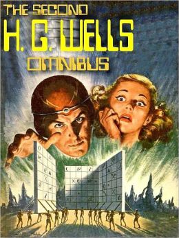 The Second H. G. Wells Omnibus: Time Machine; First Men in the Moon; When the Sleeper Wakes