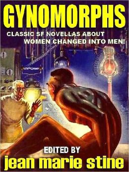 Gynomorphs: Classic SF Novellas About Women Who Become Men