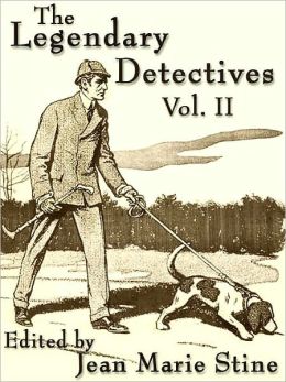 The Legendary Detectives Vol. II: Eight More Classic Novelettes Featuring the World's Greatest Super-Sleuths
