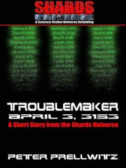 Troublemaker: April 3, 3153--[A Short Story from the Shards Universe]