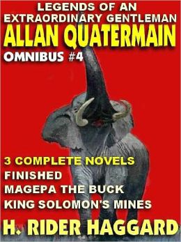 Legends of an Extraordinary Gentleman #4: An Allan Quatermain Omnibus: Finished; Magepa the Buck; King Solomon's Mines