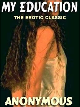 My Education: A Classic of Victorian Erotica