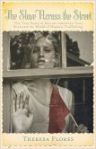Book Cover Image. Title: The Slave Across the Street:  The True Story of How an American Teen Survived the World of Human Trafficking, Author: Theresa Flores