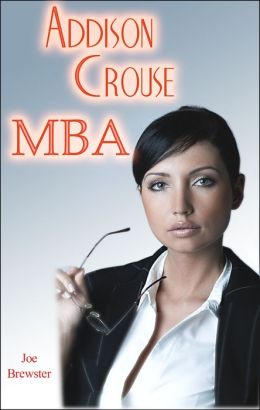 Addison Crouse, MBA : Flash Fiction Office Erotica Joe Brewster