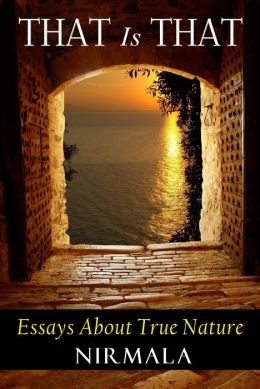 That Is That: Essays About True Nature