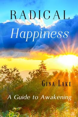 Radical Happiness: A Guide to Awakening