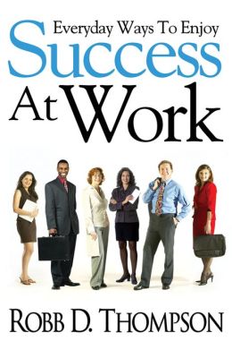 Everyday Ways To Enjoy Success At Work