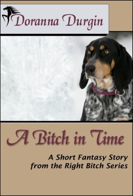A Bitch in Time (The Right Bitch series #1)