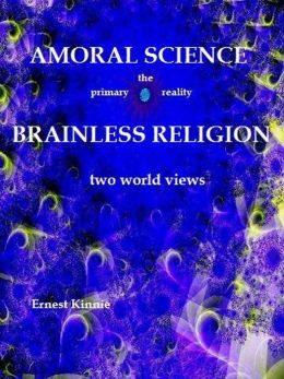 Amoral Science---Brainless Religion